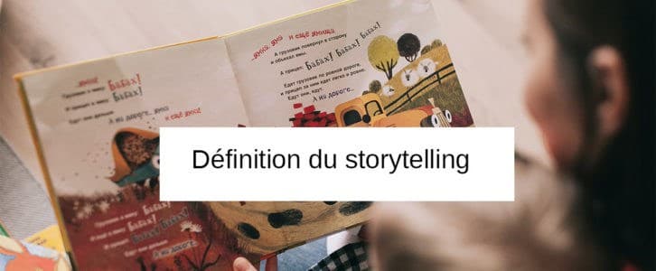 Qu’est-ce que le storytelling ? Définition