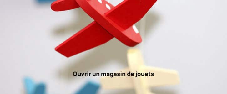 Comment ouvrir un magasin de jouets ? Quid de la boutique en ligne ?