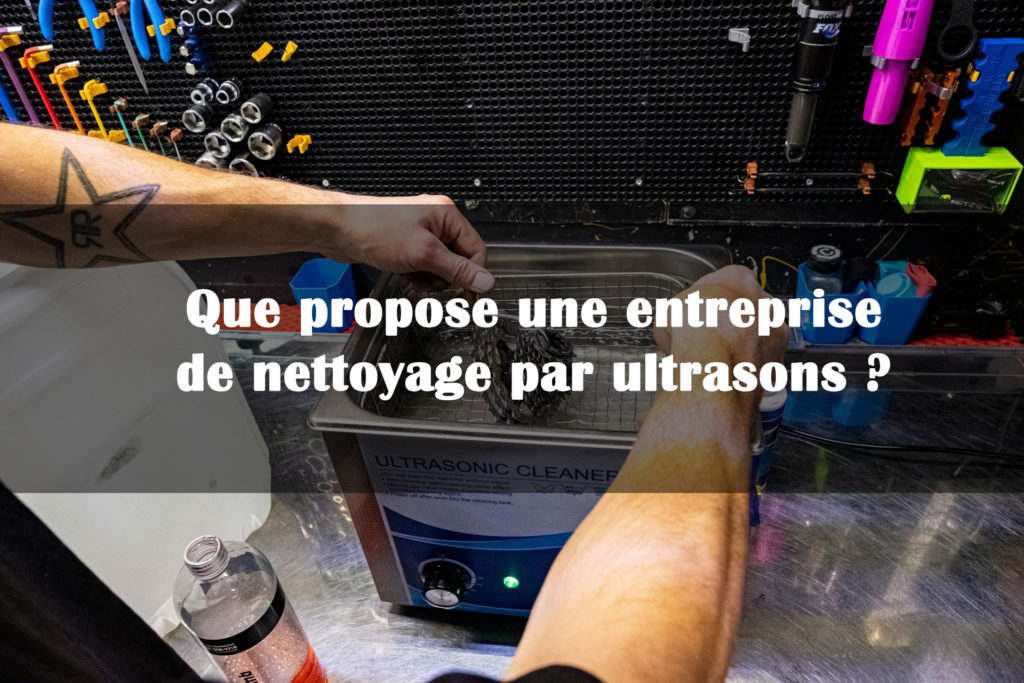 que propose une entreprise de nettoyage par ultrasons