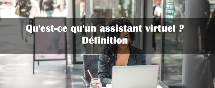 Qu’est-ce qu’un assistant virtuel ? Définition