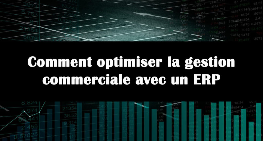 optimiser gestion commerciale avec erp