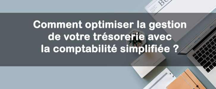 Comment optimiser la gestion de votre trésorerie avec la comptabilité simplifiée ?