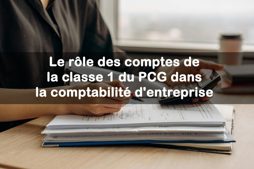 role comptes classe 1 comptabilité entreprise